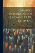 Manuel Républicain De L'homme Et Du Citoyen. by Charles Renouvier, Paperback | Indigo Chapters