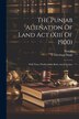 The Punjab Alienation Of Land Act (xiii Of 1900), Paperback | Indigo Chapters