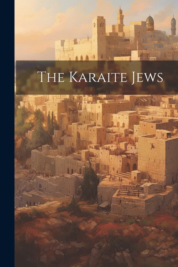 The Karaite Jews by Anonymous, Paperback | Indigo Chapters