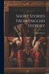 Short Stories From English History, Paperback | Indigo Chapters