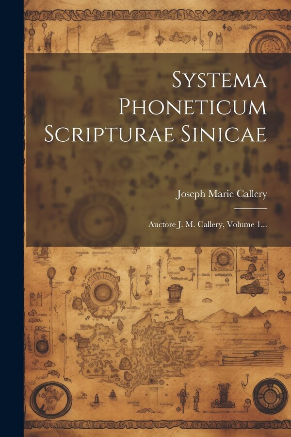 Systema Phoneticum Scripturae Sinicae by Joseph Marie Callery, Paperback | Indigo Chapters