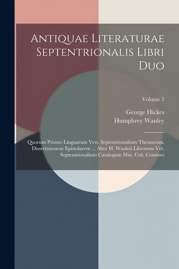 Antiquae Literaturae Septentrionalis Libri Duo by George Hickes, Paperback | Indigo Chapters