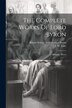 The Complete Works Of Lord Byron by Baron George Noël Gordon Byron, Paperback | Indigo Chapters