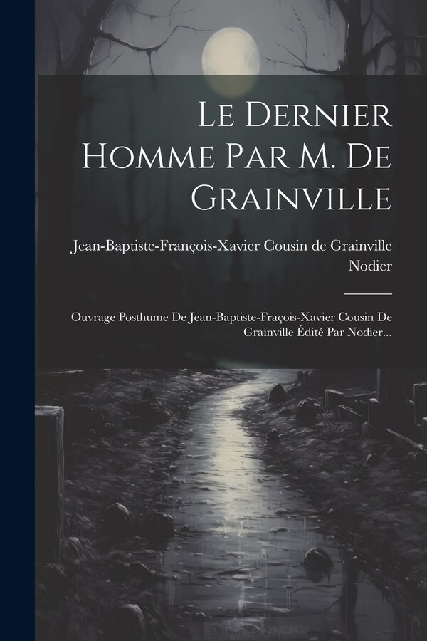 Le Dernier Homme Par M. De Grainville by Nodier, Paperback | Indigo Chapters