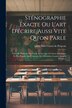 Sténographie Exacte Ou L'art D'écrire Aussi Vite Qu'on Parle by Louis Félix Conen De Prépean