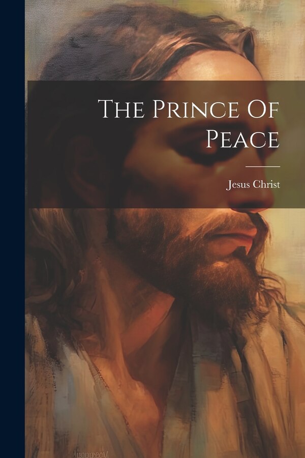 The Prince Of Peace by Jesus Christ, Paperback | Indigo Chapters