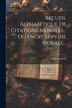 Recueil Alphabétique De Citations Morales Ou Encyclopédie Morale. by Emile Loubens, Paperback | Indigo Chapters