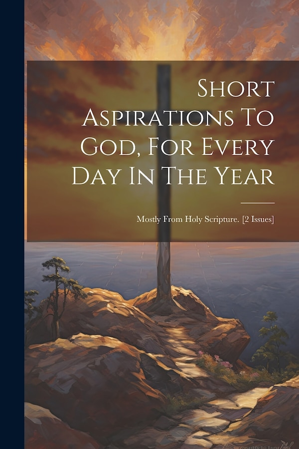 Short Aspirations To God For Every Day In The Year by Anonymous, Paperback | Indigo Chapters