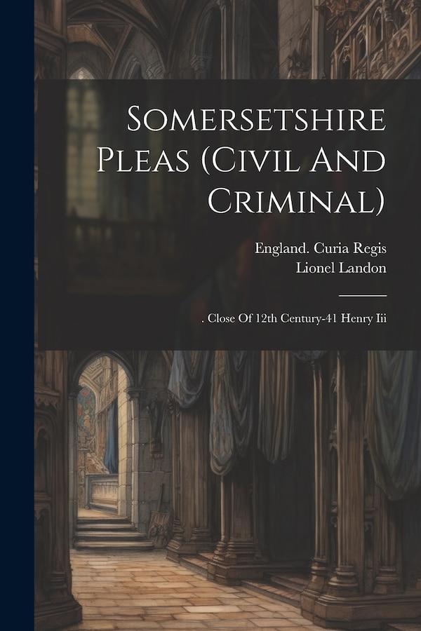 Somersetshire Pleas (civil And Criminal) by England Curia Regis, Paperback | Indigo Chapters