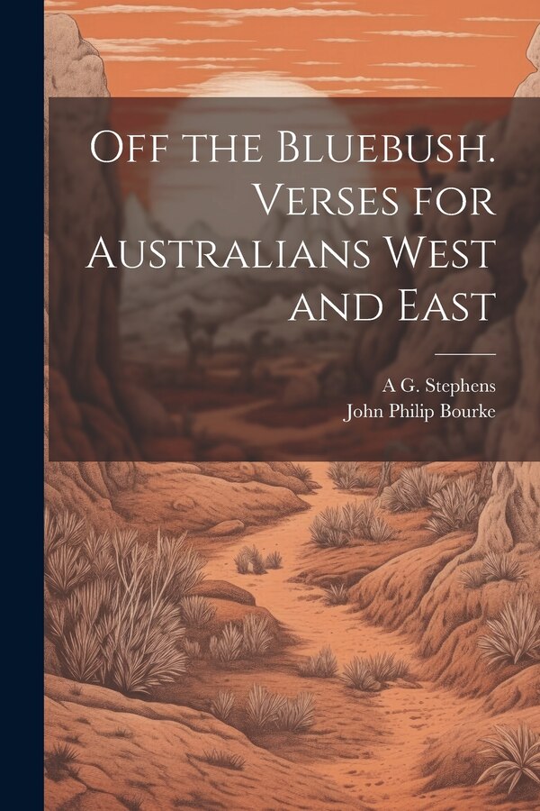 Off the Bluebush. Verses for Australians West and East by A G 1865-1933 Stephens, Paperback | Indigo Chapters