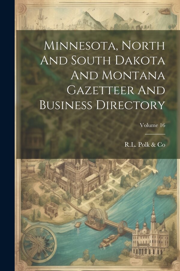 Minnesota North And South Dakota And Montana Gazetteer And Business Directory; Volume 16 by R L Polk & Co, Paperback | Indigo Chapters