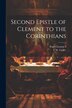 Second Epistle of Clement to the Corinthians by Pope Clement I, Paperback | Indigo Chapters