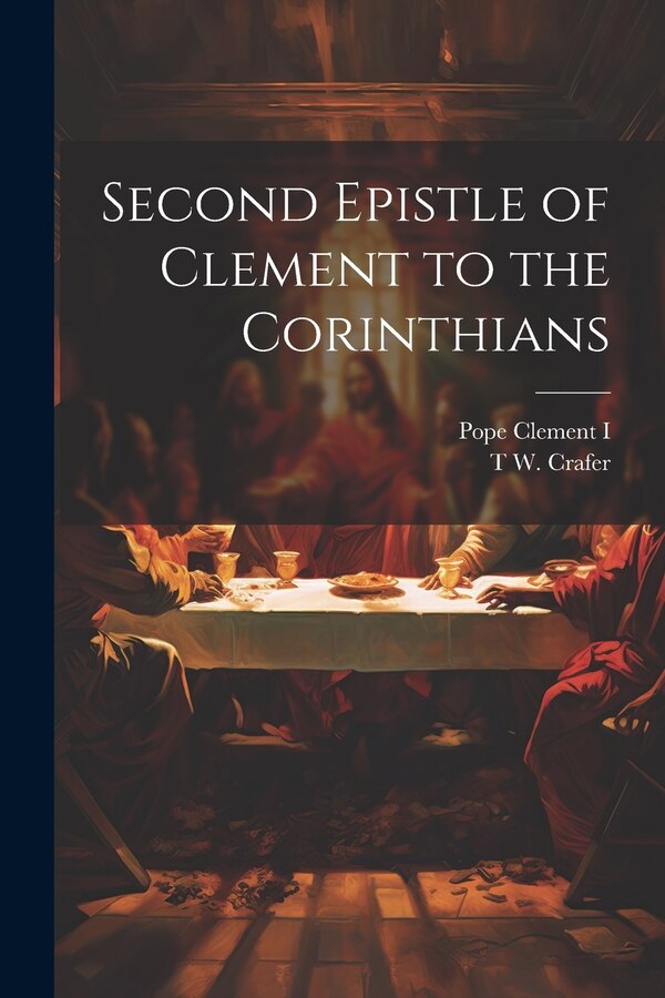 Second Epistle of Clement to the Corinthians by Pope Clement I, Paperback | Indigo Chapters