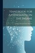 Handbook for Attendants On the Insane by Lyttleton Stewart Forbes Winslow, Paperback | Indigo Chapters