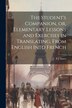 The Student's Companion or Elementary Lessons and Exercises in Translating From English Into French by PJ Darey, Paperback | Indigo Chapters