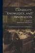 Capability Knowledge and Innovation by C Annique 1969- Un, Paperback | Indigo Chapters