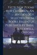 Fifty new Poems for Children. An Anthology Selected From Books Recently Published by Basil Blackwell Oxford by Anonymous, Paperback