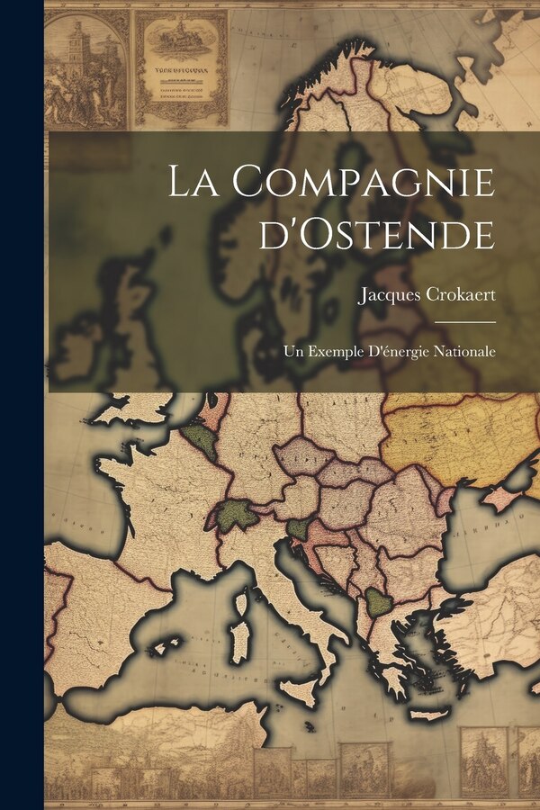 La Compagnie d'Ostende by Crokaert Jacques 1901-, Paperback | Indigo Chapters