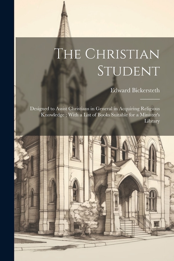The Christian Student by Edward Bickersteth, Paperback | Indigo Chapters