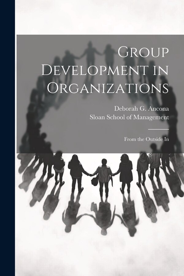 Group Development in Organizations by Deborah G Ancona, Paperback | Indigo Chapters