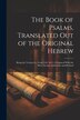 The Book of Psalms Translated out of the Original Hebrew by Anonymous, Paperback | Indigo Chapters
