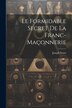 Le formidable secret de la franc-maçonnerie by Santo Joseph 1869-, Paperback | Indigo Chapters