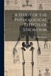 A Study of the Physiological Effects of Strontium by Ethel May Kinney, Paperback | Indigo Chapters