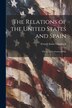 The Relations of the United States and Spain by French Ensor Chadwick, Paperback | Indigo Chapters