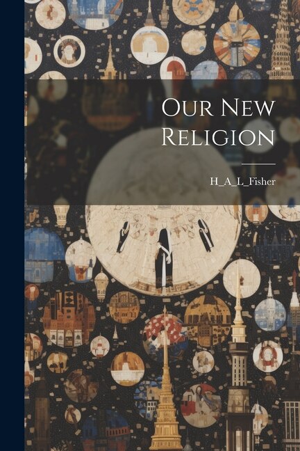 Our New Religion by H_a_l_fisher H_a_l_fisher, Paperback | Indigo Chapters