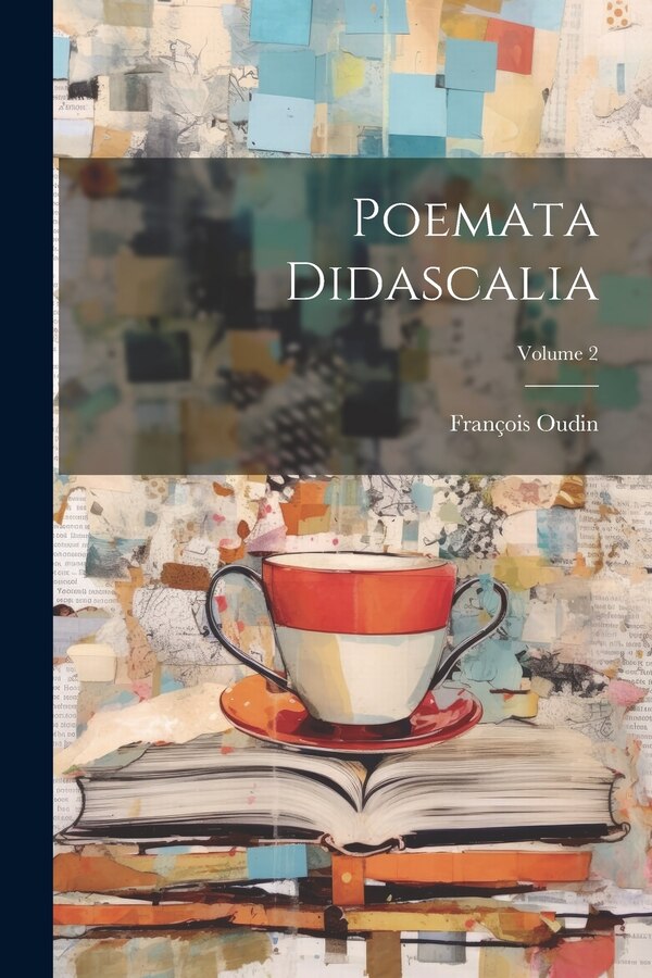 Poemata Didascalia; Volume 2 by François Oudin, Paperback | Indigo Chapters