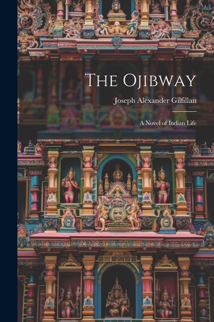 The Ojibway by Joseph Alexander Gilfillan, Paperback | Indigo Chapters