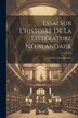 Essai sur l'histoire de la Littérature Néerlandaise by J De's Gravenweert, Paperback | Indigo Chapters