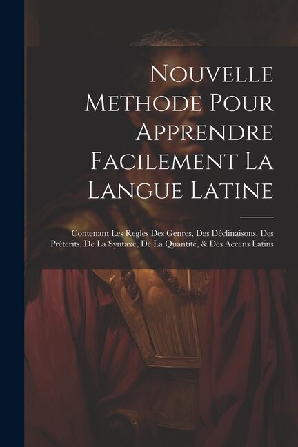 Nouvelle Methode Pour Apprendre Facilement La Langue Latine by Anonymous, Paperback | Indigo Chapters