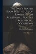 The Daily Prayer Book For the Use of Families With Additional Prayers for Special Occassions by Edited John Stoughton