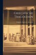 Griechische Tragoedien by Euripides Sophocles Aeschylus