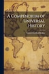 A Compendium of Universal History by Gabriel Gottfried Bredow, Paperback | Indigo Chapters