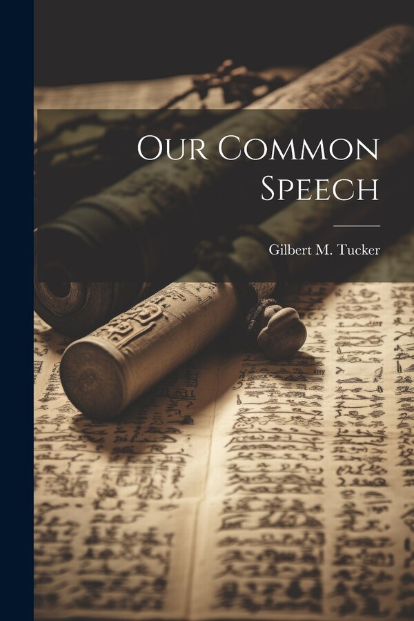 Our Common Speech by Gilbert M Tucker, Paperback | Indigo Chapters