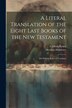 A Literal Translation of the Eight Last Books of the New Testament by Fredrick Parker, Paperback | Indigo Chapters