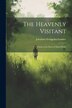 The Heavenly Visitant by Johannes Evangelist Gossner, Paperback | Indigo Chapters