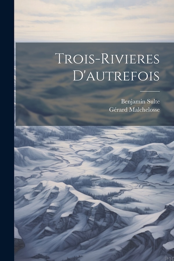 Trois-Rivieres D'autrefois by Gérard Malchelosse, Paperback | Indigo Chapters