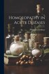 Homoeopathy in Acute Diseases by Stephen Yeldham, Paperback | Indigo Chapters