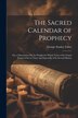 The Sacred Calendar of Prophecy by George Stanley Faber, Paperback | Indigo Chapters
