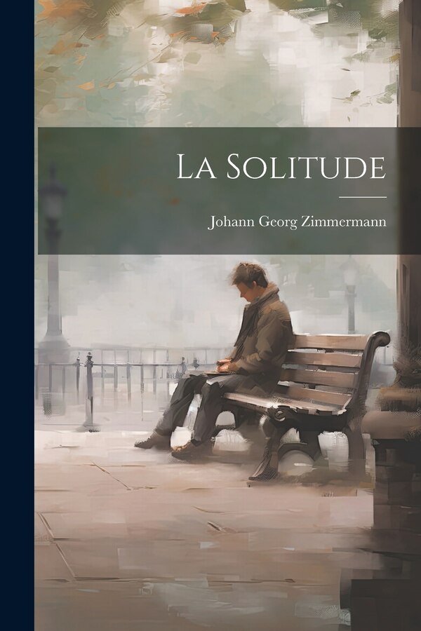 La Solitude by Johann Georg Zimmermann, Paperback | Indigo Chapters