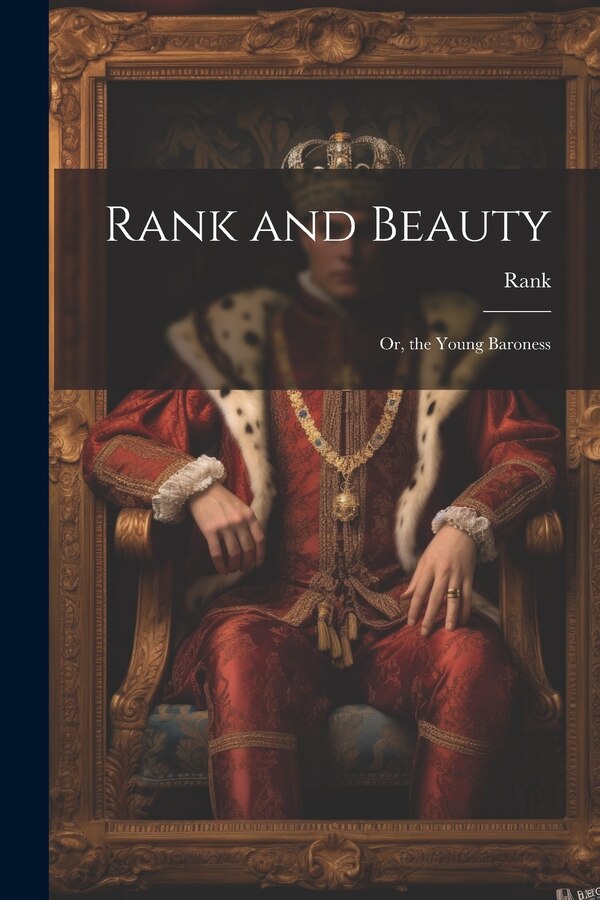 Rank and Beauty; Or the Young Baroness, Paperback | Indigo Chapters
