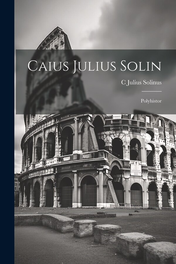 Caius Julius Solin by C Julius Solinus, Paperback | Indigo Chapters