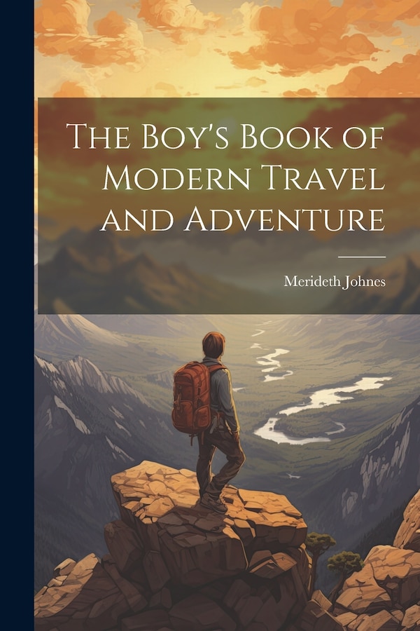 The Boy's Book of Modern Travel and Adventure by Merideth Johnes, Paperback | Indigo Chapters
