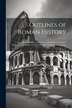 Outlines of Roman History by Anonymous, Paperback | Indigo Chapters