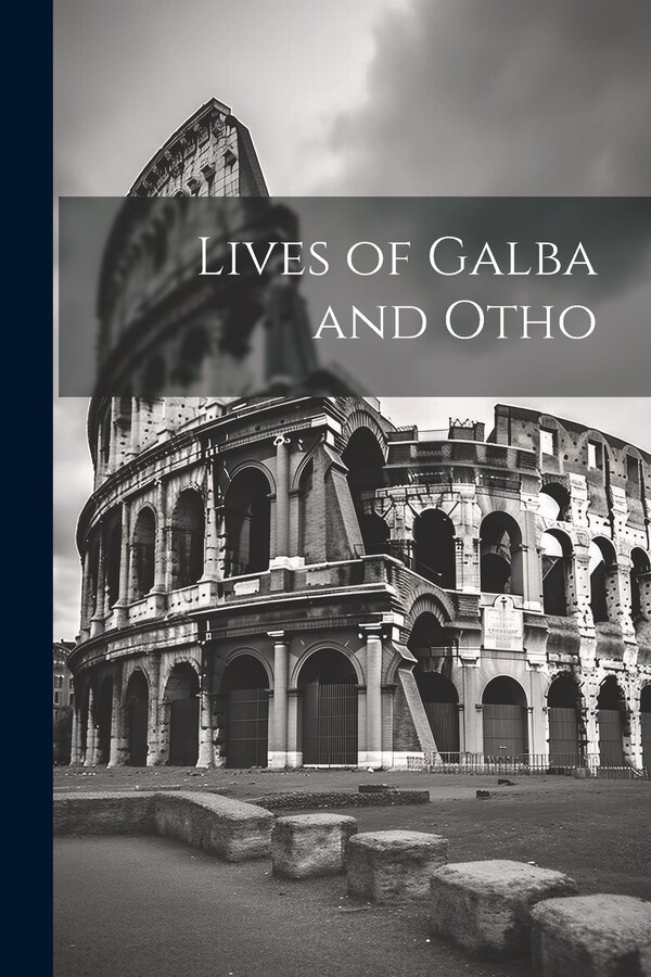 Lives of Galba and Otho by Anonymous, Paperback | Indigo Chapters