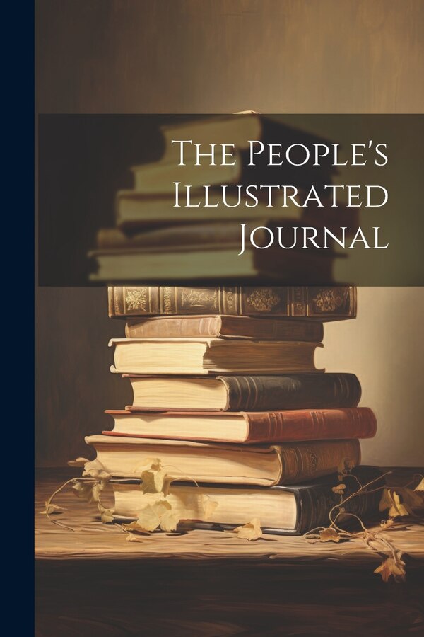 The People's Illustrated Journal by Anonymous, Paperback | Indigo Chapters