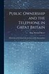 Public Ownership and the Telephone in Great Britain by Hugo Richard Meyer, Paperback | Indigo Chapters